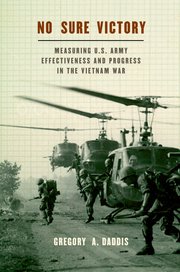Cover of the book "No Sure Victory" by Gregory A. Daddis, depicting U.S. soldiers advancing with helicopters in the background during the Vietnam War.