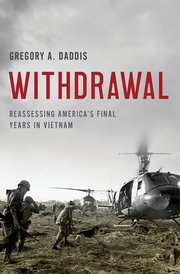 Book cover for "Withdrawal: Reassessing America's Final Years in Vietnam" by Gregory A. Daddis, featuring soldiers and a helicopter in action.