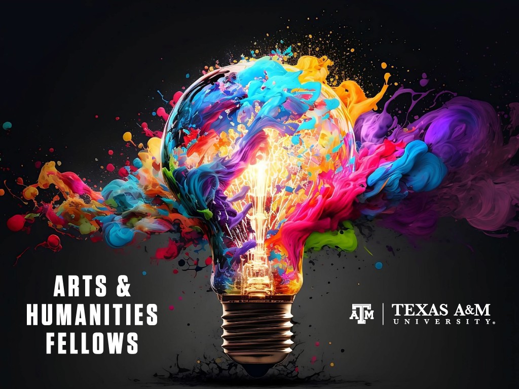 Graphic featuring a multicolored light bulb on a black background with the Texas A&M University logo and the words "Arts & Humanities Fellows" overlaid in white