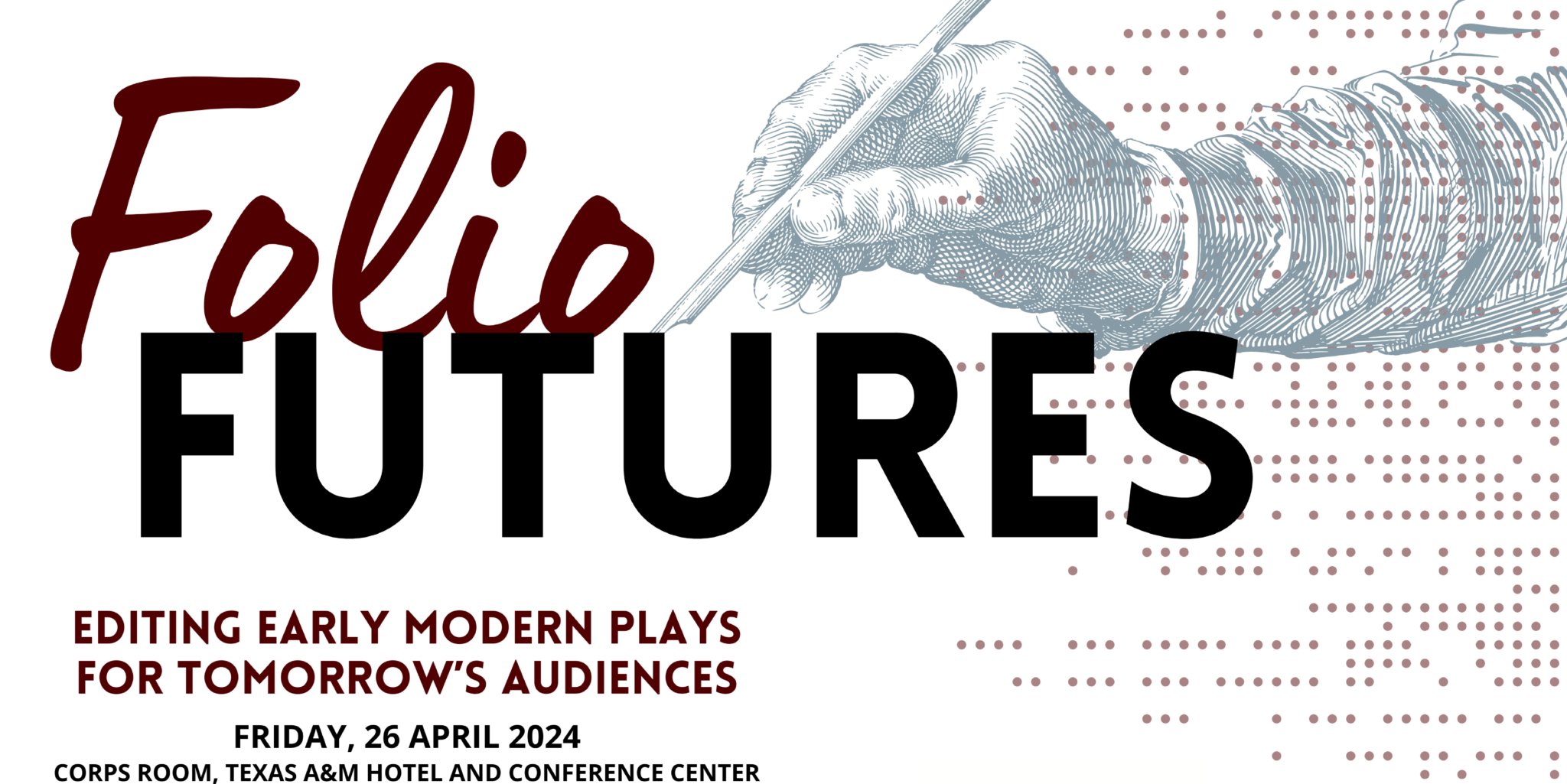 Promotional graphic for the "Folio Futures: Editing Early Modern Plays for Tomorrow’s Audiences," set for April 26, 2024, at Texas A&amp;M University