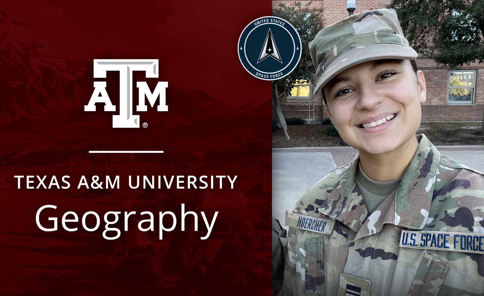 Chloe Hoercher in U.S. Space Force uniform smiling, standing on the right, with a Texas A&amp;M University Geography logo on the left half, with a maroon background