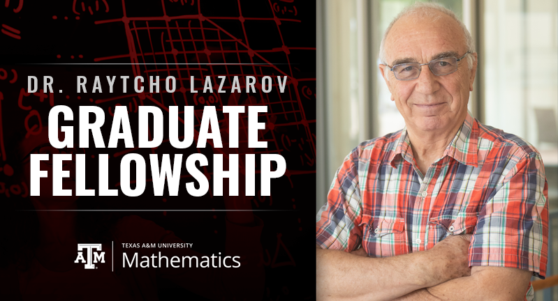Promotional image for the Dr. Raytcho Lazarov Graduate Fellowship at Texas A&amp;M University, featuring a smiling individual in a plaid shirt with the Mathematics department logo and red mathematical equations in the background.