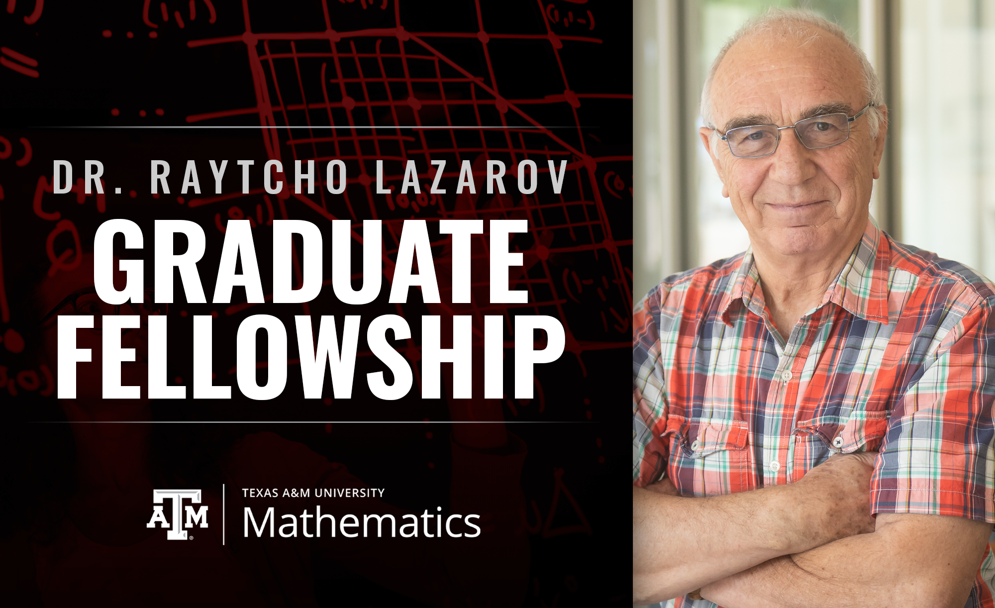 Promotional image for the Dr. Raytcho Lazarov Graduate Fellowship at Texas A&M University, featuring a smiling individual in a plaid shirt with the Mathematics department logo and red mathematical equations in the background.