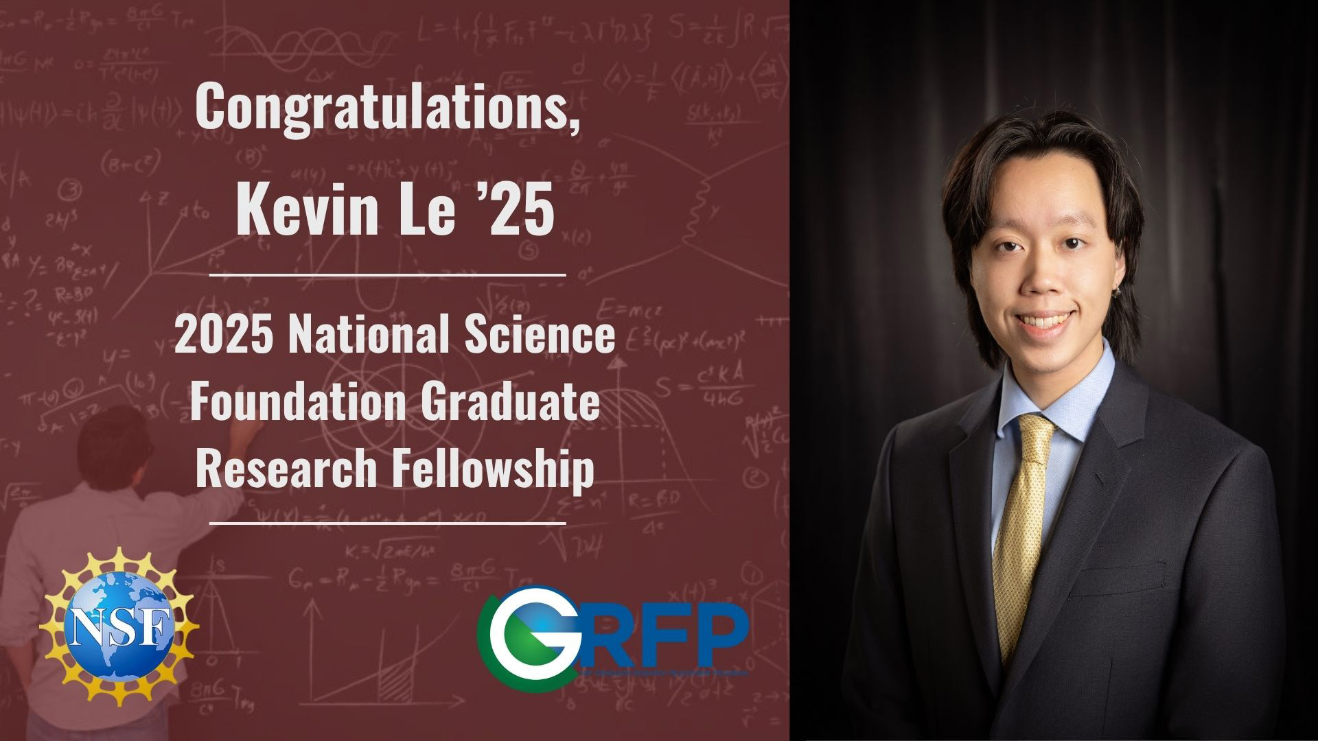 Promotional image celebrating Kevin Le '25 for receiving the 2025 National Science Foundation Graduate Research Fellowship, featuring the NSF and GRFP logos with a background of mathematical equations.