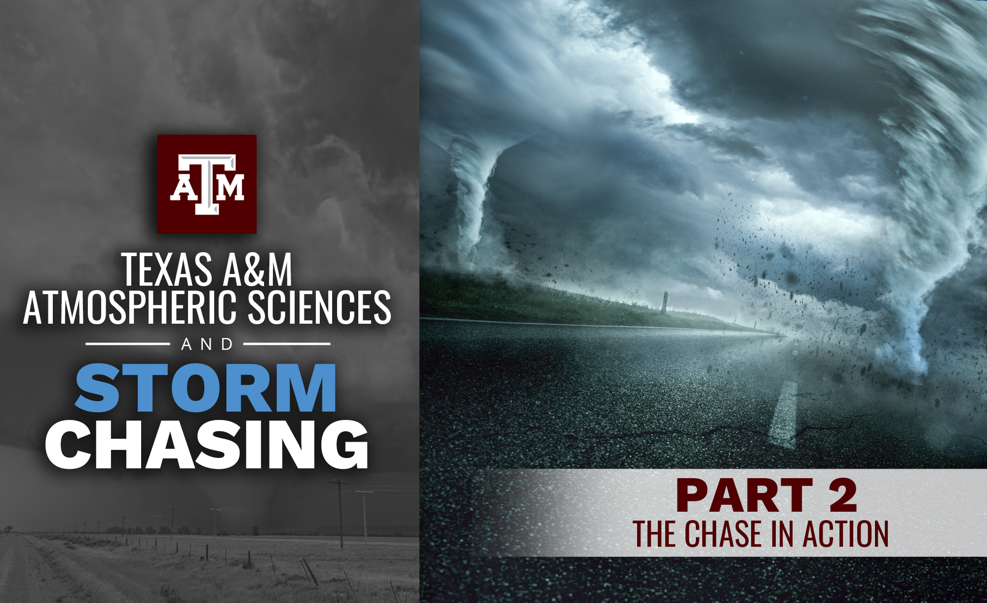 Promotional image for Texas A&M Atmospheric Sciences and Storm Chasing, featuring a dramatic tornado over a stormy landscape with text 'Part 2 The Chase in Action'.