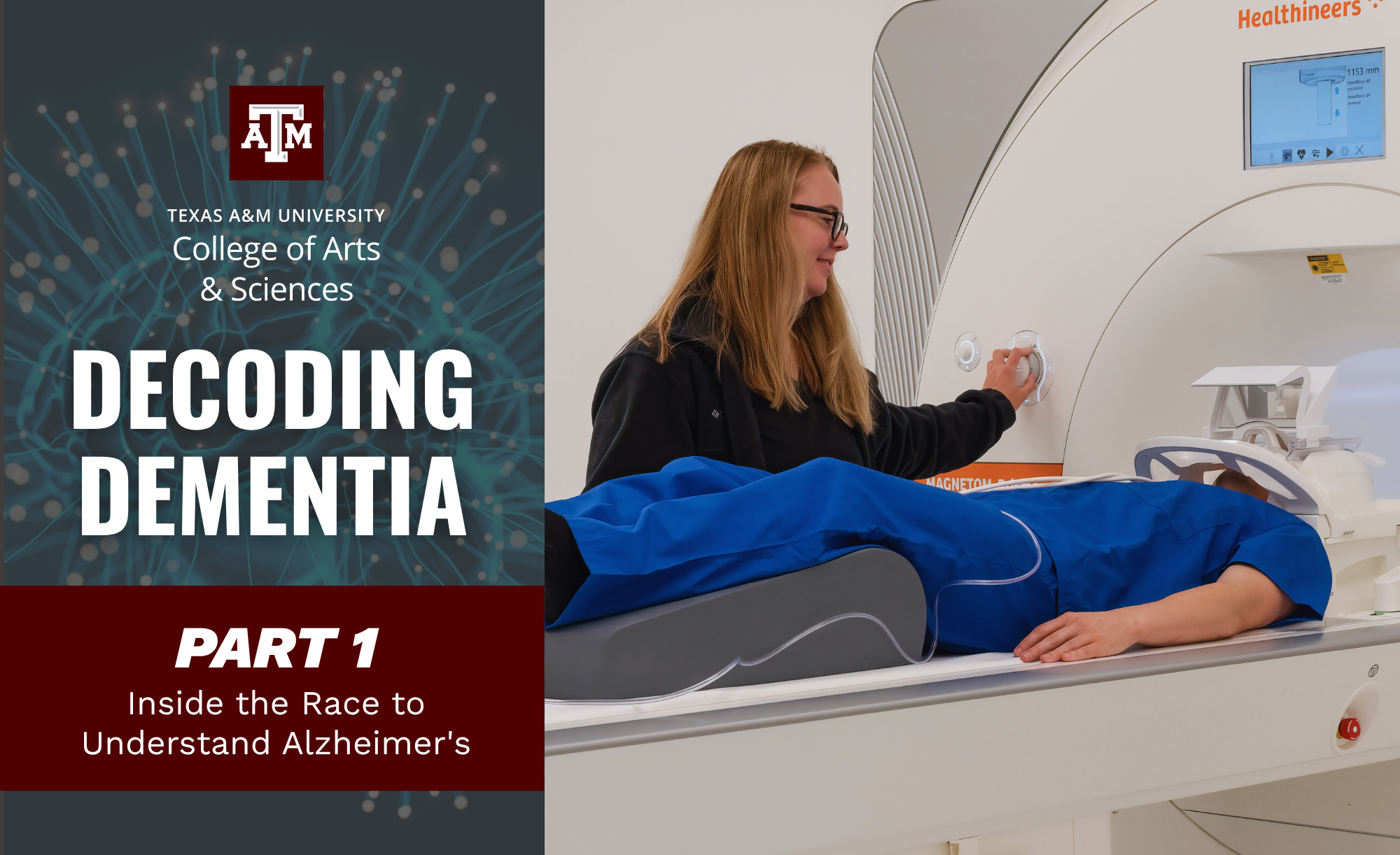 Texas A&amp;M College of Arts &amp; Sciences graphic titled “Decoding Dementia: Part 1 – Inside the Race to Understand Alzheimer’s,” alongside an image of a person operating a medical imaging machine while another lies on the scanner bed.