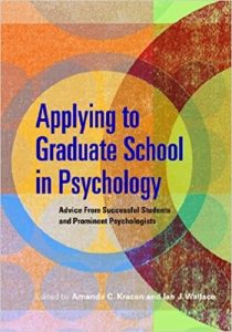 Applying to Graduate School in Psychology: Advice from Successful Students and Prominent Psychologists by Amanda C. Kracen (Editor) and Ian J. Wallace (Editor)