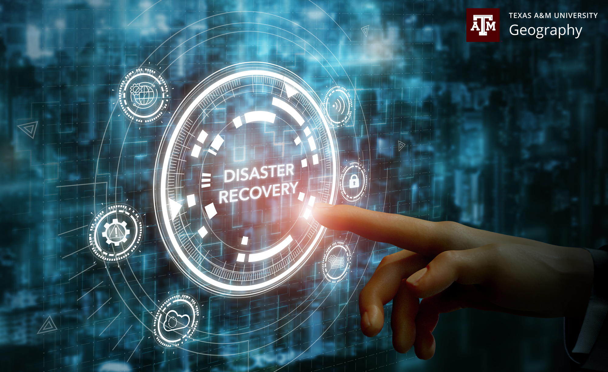 Texas A&M University Geography: A person's finger pointing to a digital interface displaying icons and the words 'Disaster Recovery' surrounded by various technology and data symbols.